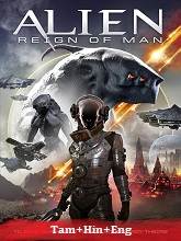 Alien: Reign of Man (2017) HDRip Original [Tamil + Hindi + Eng] Dubbed Movie Watch Online Free