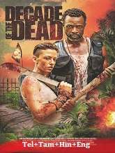 Decade of the Dead (2023) HDRip Original [Telugu + Tamil + Hindi + Eng] Dubbed Movie Watch Online Free
