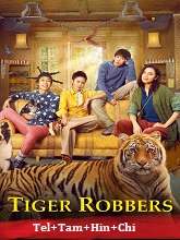 Tiger Robbers (2021) HDRip Original [Telugu + Tamil + Hindi + Chi] Dubbed Full Movie Watch Online Free