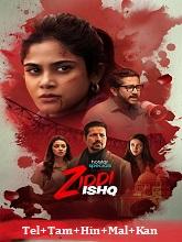 Ziddi Ishq (2025) HDRip Season 1 [Telugu + Tamil + Hindi + Malayalam + Kannada] Watch Online Free